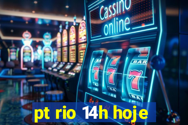 pt rio 14h hoje